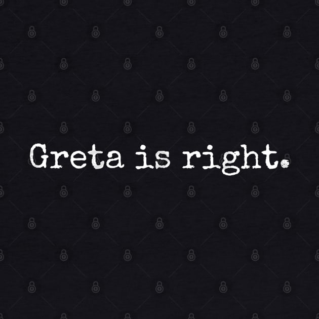 Greta is right. by Scottish Arms Dealer